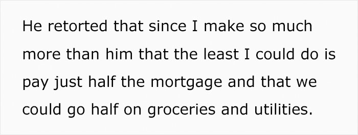 Guy Is Shocked At How Much His Girlfriend Earns, Wants Her To Pay Half Of His Mortgage After Moving In Guy Is Shocked At How Much His Girlfriend Earns, Wants Her To Pay Half Of His Mortgage After Moving In