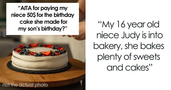 ‘She Was Heartbroken’: Parents Got Mad At The Relative Who Gave A 16 Y.O. $50 For The Cake She Baked