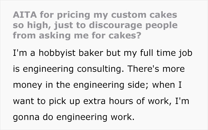 A hobbyist baker put a high price on the cake to avoid making too many cakes.  Families call them idiots.