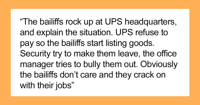 Woman Comes Up With Pro Revenge By Hiring A Bailiff After UPS Damages Her Package And Keeps Refusing To Compensate For It
