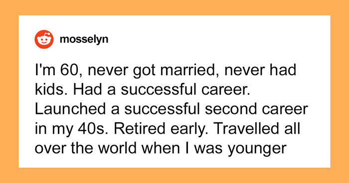 Someone Asks Women Who Refused To Marry Or Have Kids How Life Has Been, And They Deliver 30 Honest Responses