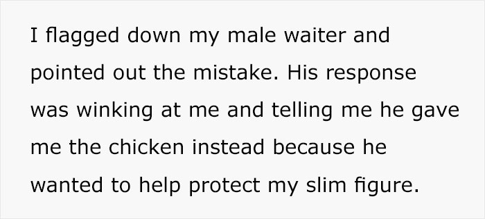 Waiter Wants To "Protect" Woman's Slim Figure, Swaps Her Order For Chicken Waiter Wants To "Protect" Woman's Slim Figure, Swaps Her Order For Chicken