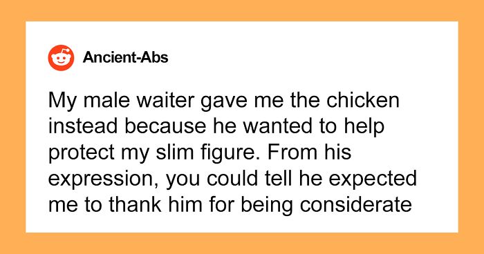 Waiter Wants To “Protect” Woman’s Slim Figure, Swaps Her Order For Chicken