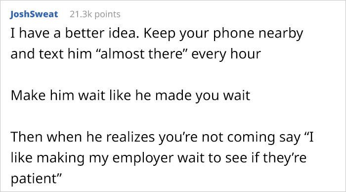 Person Takes A Job Offer Just To Be Able To Not Show Up After Getting Disrespected During The Job Interview Person Takes A Job Offer Just To Be Able To Not Show Up After Getting Disrespected During The Job Interview