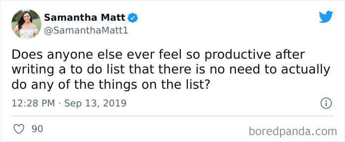 I Wrote A To Do List This Week And This Is The Most Productive I’ve Felt In Months. Have I Done Any Of The Things On The List? No (Except For Writing The List). But I Wrote The Fucking List