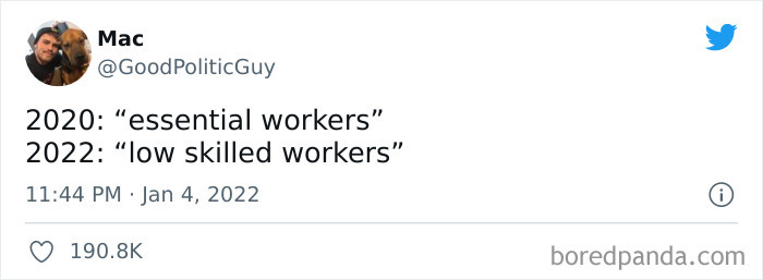 In 2020 We Were Called "Essential Workers" When They Needed Us To Work And Now We're Back To Being Called "Low Skilled Workers" If The Pandemic Has Shown Anything It's That So Called "Low Skilled Workers" Are Of Vital Importants To The Economy And Without These Workers The Economy Would Shut Down