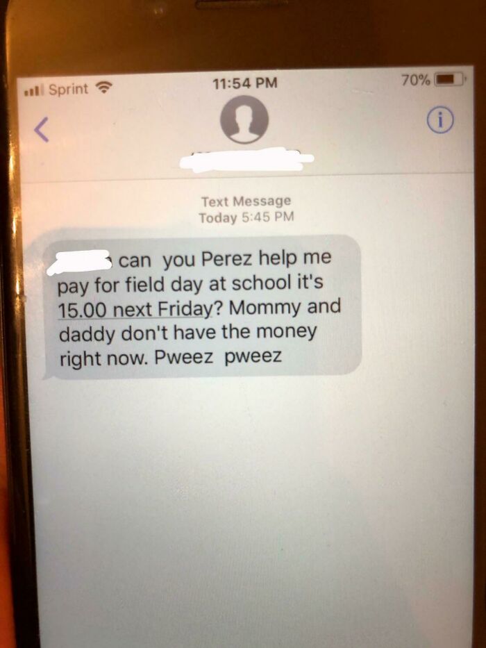 Not Sure If This Qualifies, But About A Year Ago My Stepmother Used My Younger Sisters Phone To Ask Me For Money. No, I Did Not End Up Giving Money To My Stepmom For “Field Day”