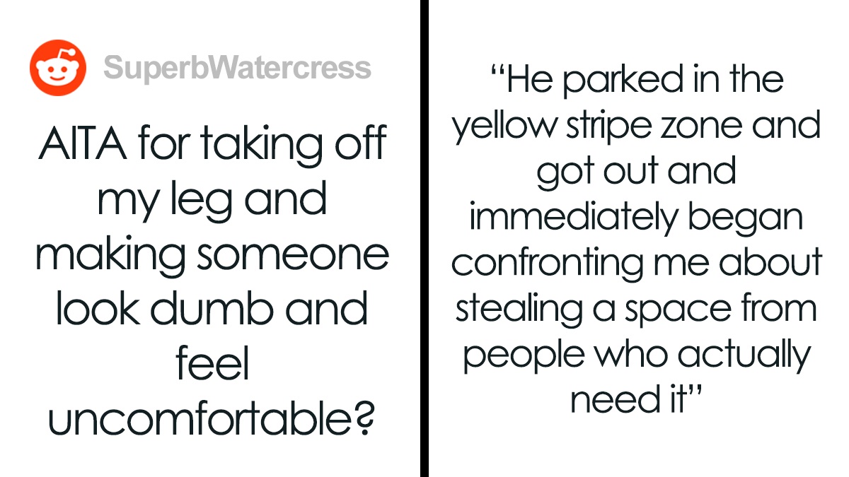 “I Took My Leg Off”: Woman Asks If She Was Wrong To Dramatically Respond To This Man Who Yelled At Her For Parking In A Handicapped Spot