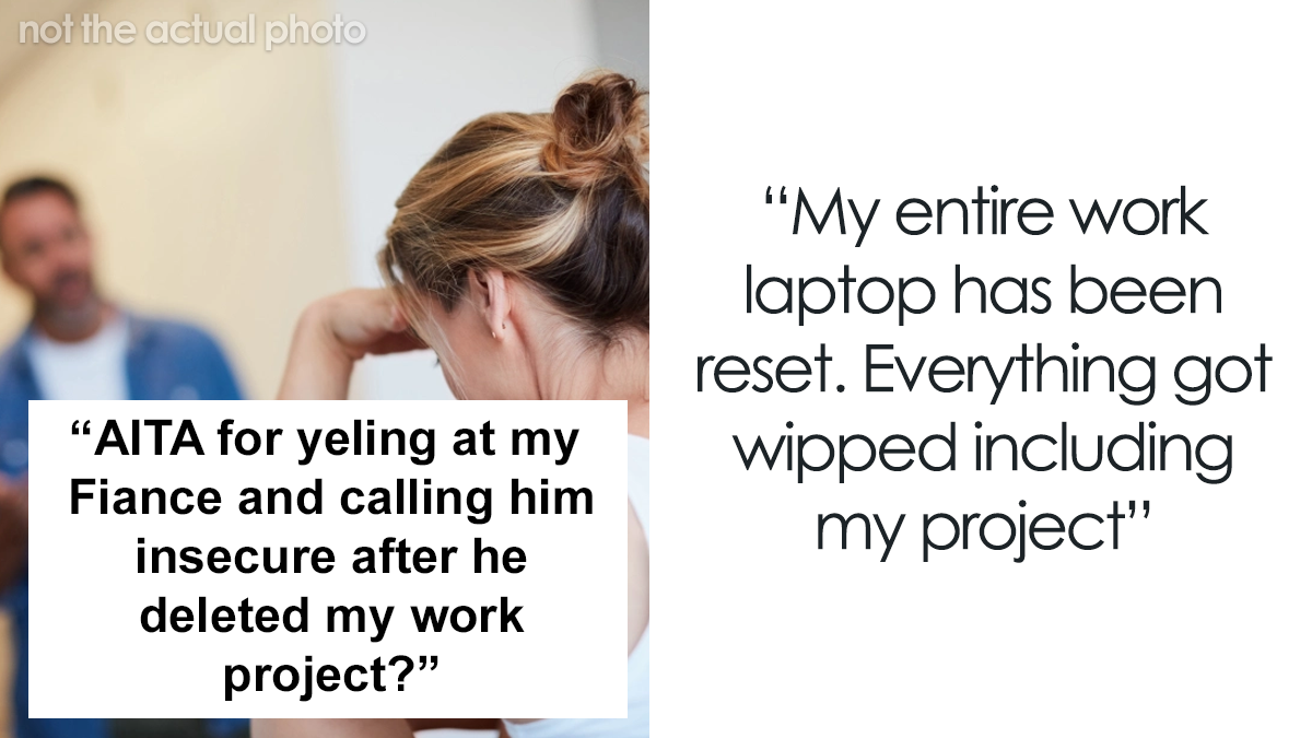 Guy Deletes All Of His Fiancée’s Work Because She Doesn’t Go With Him To A Birthday Party