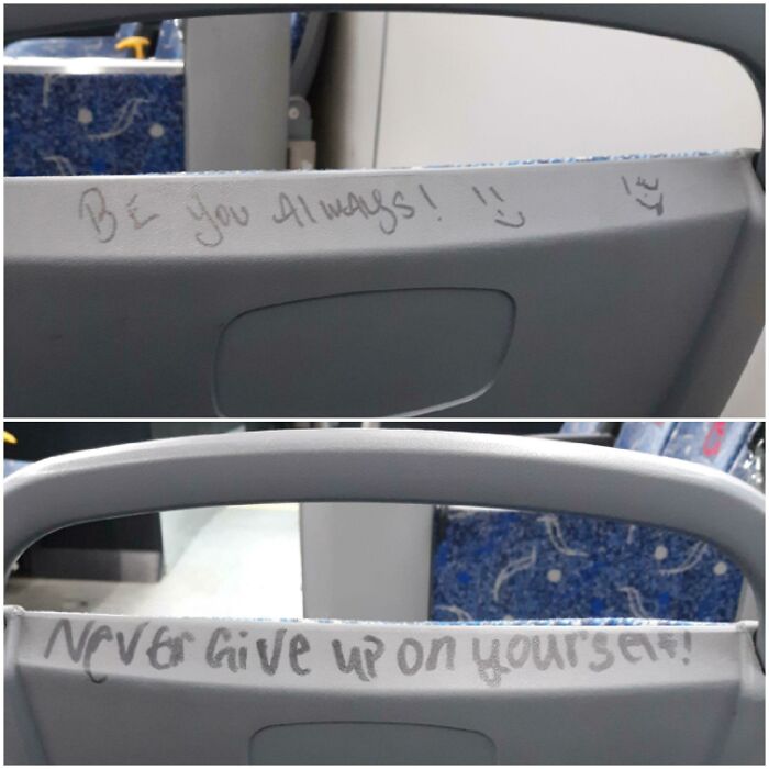 I Love The Positive Graffiti That Randomly Turns Up On The Buses I Take To And From Work
