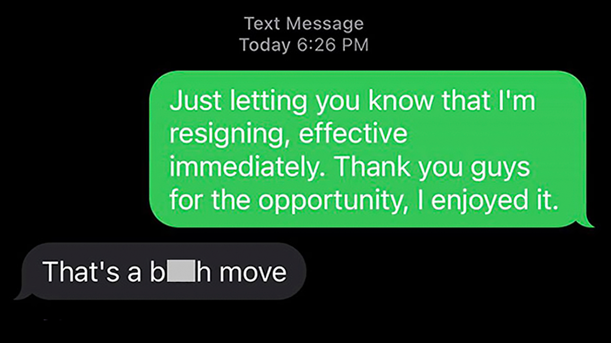 14 Screenshots Of People’s ‘I Quit’ Texts Because ‘Screw That, I Deserve Better’