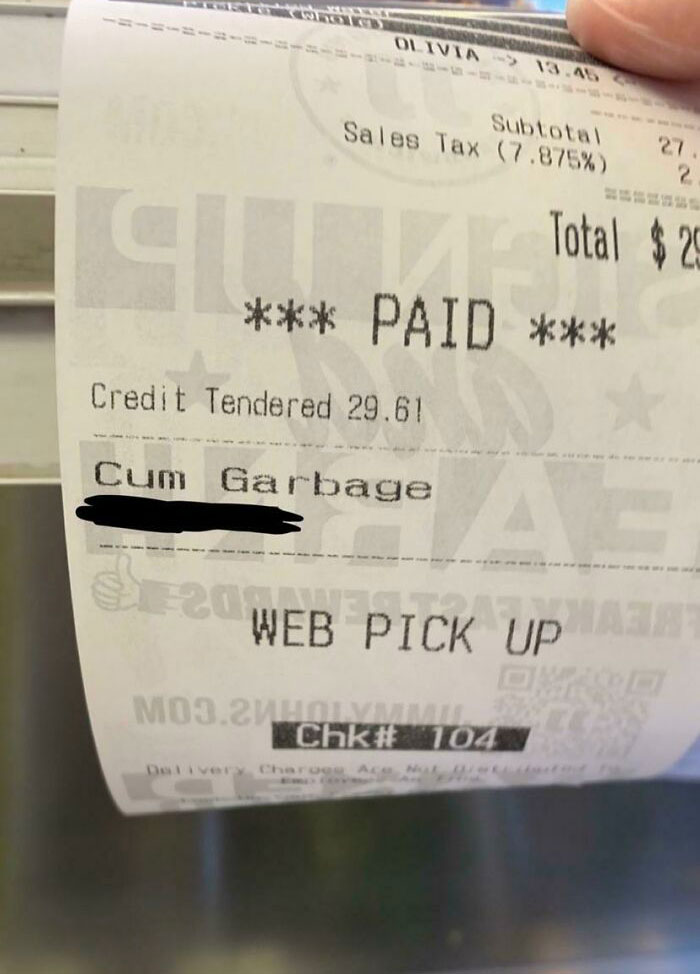 We Get This Order And Laugh And The Name And Later The Guy Calls And Like Is There A Order For Blank And We Were Like No What Did You Order Because I Was Thinkin Yo This Has To Be Him And My Coworker Was The One On The Phone And He Said “Uhhh Is This Cum Dumpster” Made My Day He Was Chill About It