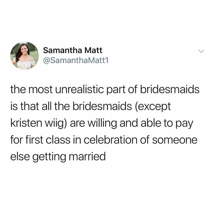 Would Never Do This. I Couldn’t Even Afford First Class Seats In Celebration Of Myself Getting Married. Why The Fuck Would I Pay For First Class For Someone Else? (Hi Tweet Is By Me @samanthamatt1)