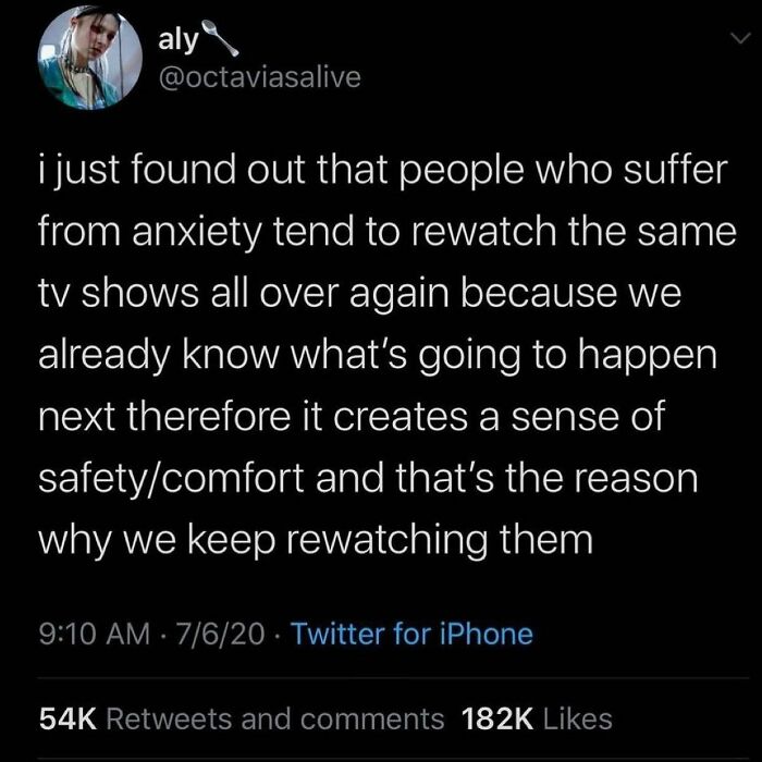 This Makes So Much Sense. The Feeling Of Regularity And Knowing What Comes Next Gives Me A Feeling Of Peace.
whats Your Comfort Show?
mine Is @bobross_thejoyofpainting ....
@octaviasalive
.
.
.
.
.
#anxietyawareness #anxietysupport #mentalhealth #mentalhealthadvocate #bobrosspainting #youtubeaddict #asafeplaceinsideyourhead