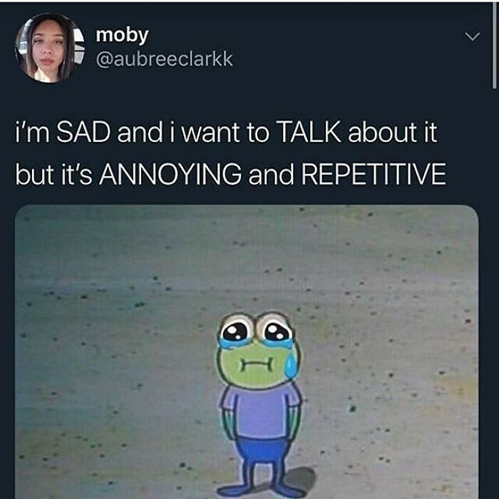 Anyone Else Ever Feel This Way? I Get Big Sad Pretty Randomly And It Always Feels Like It’s For No Reason. Depression Has A Wild Way Of Making This The Case But I Have Started To Build A Life Filled With People Who Understand And Provide Me Grace When I Need It But Damn I Still Feel Annoying 🥺. I Promise I’m Not Trying To Annoy Anyone, I Just Don’t Want To Suffer In Silence. - @tanner_hamilton22
.
.
.
.
📸= Aubreeclarkk On Twitter
.
.
.
.
#anxiety #depression #howcanwehelp #suicideawarenessmonth #bigsad #bigsadmemes #keepgoing #youareamazing #youareenough #depressionhelp #depressionawareness #asafeplaceinsideyourhead