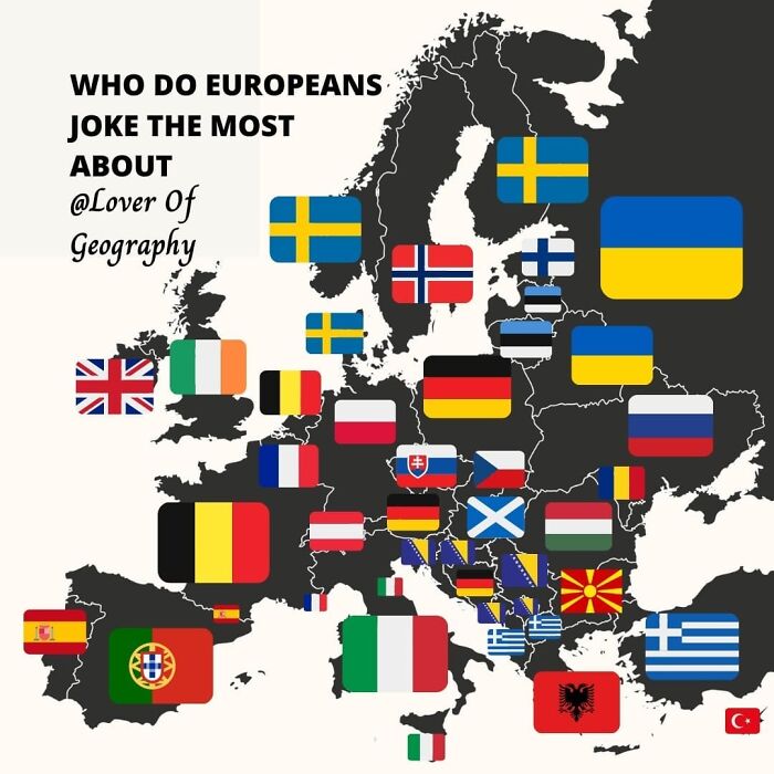 This Post Shows Which Countries Europeans Joke The Most About. The Flag On The Country Shows The Country They Joke The Most About