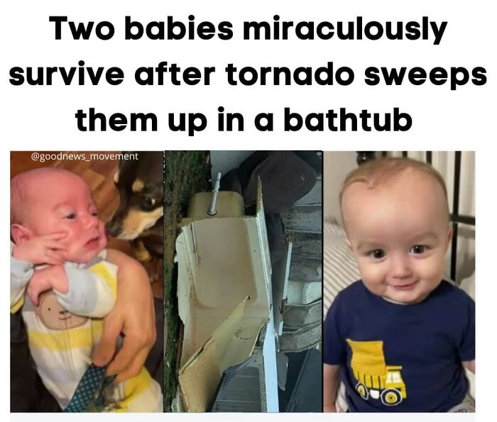 (Kentucky): Clara Lutz Who Frequently Babysits Her Grandchildren Kaden, 15 Months, And Dallas, 3 Months - Put Them In A Bathtub With A Blanket, A Pillow And A Bible As Her House Started Shaking From The Tornado Heading Toward The Home On Dec 16th. She Held On But The Force Of The Tornado Was Too Strong. The Grandmother Had Been Hit In The Back Of The Head By The Water Tank From The Tub And Was Distrought Looking Everywhere Among The Wreckage For The Children. Her House Was Stripped To The Foundation.the Babies Were Later Found In The Overturned Tub, One With A Head Injury But Whose Bleeding Stopped Before Going To The Hospital... The Babies And Clara Are In Stable Condition. We Will Keep You Updated On Their Progress.