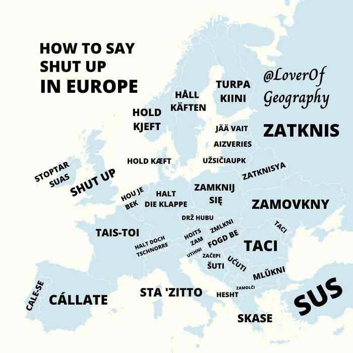 This Post Shows How To Say Shut Up In Europe. Of Course There Will Be More Ways Of Saying This In Many Languages But These Are Most Likely The Most Common 