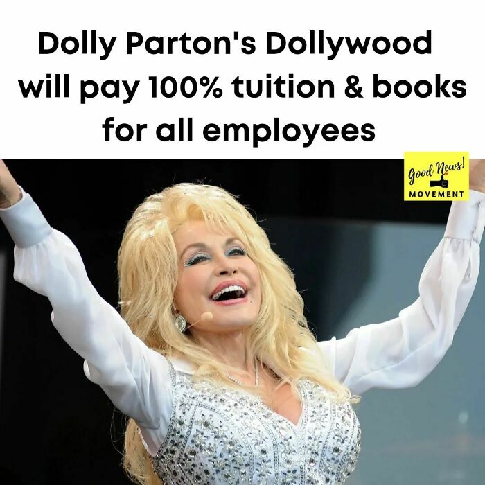 Herschend Enterprises, The Operating Partner Behind dolly Parton's Dollywood Announced That Starting This Month They Will Start Covering 100% Of Tuition, Fees, And Books For Any Of Their Employees Who Wish To Further Their Schooling. Herschend Will Begin Offering This Workplace Perk To Its 11,000+ Employees Through Its Pilot Program Grow U Launching On February 24 For All Seasonal, Part-Time And Full-Time Employees. Hosts Will Be Able To Enroll In Participating Schools Starting On Their First Day Of Work In Diploma, Degree And Certificate Programs Offered Through 30 Learning Partners And In Subjects Such As Business Administration And Leadership, Finance, Technology, Culinary And Marketing.