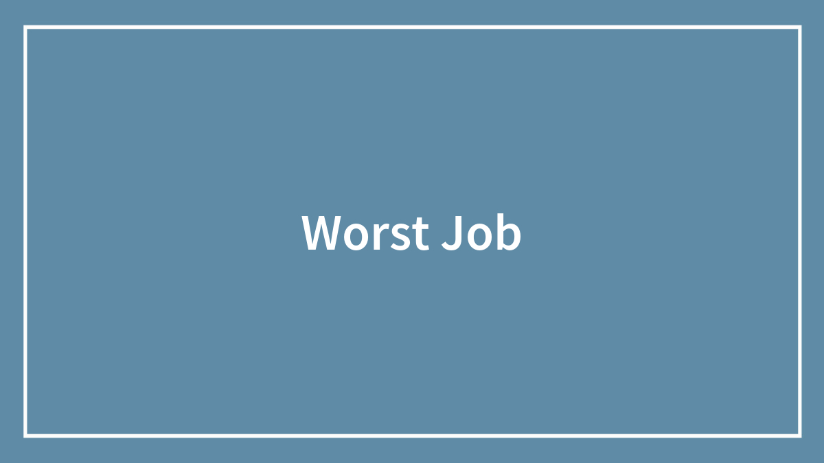 Worst Job
