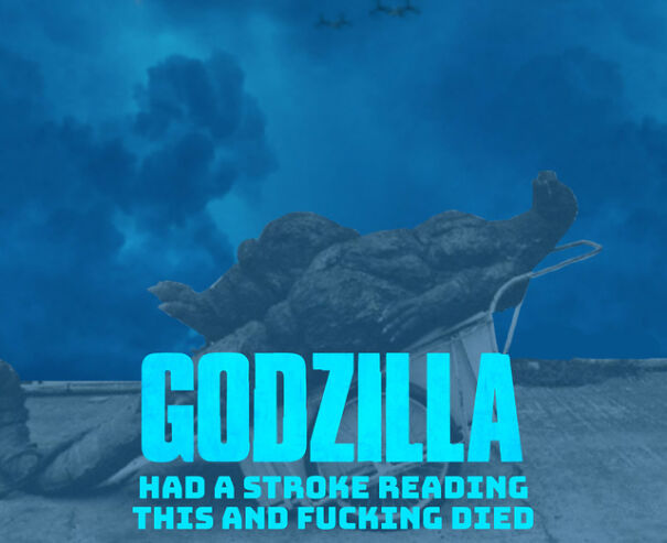godzilla-had-a-stroke-622c0aa6db3a2-png.jpg
