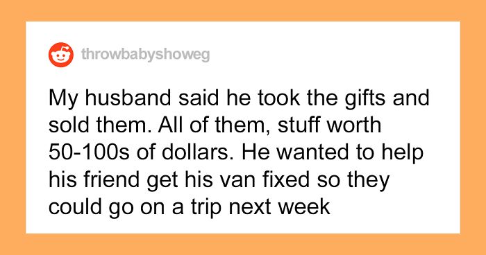 “Am I The [Jerk] For Telling Everyone That My Husband Sold All My Baby Shower Gifts?”