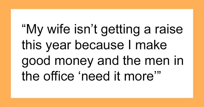 Man Is ‘Completely Gobsmacked’ By Wife’s Sexist Boss Who Won’t Give Her A Raise Because Her Husband Has A Good Salary