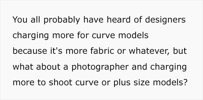 Photographer Charges $100 More For Plus-Size Models, Tries To Justify It Online But People Are Not Buying His Excuses Photographer Charges $100 More For Plus-Size Models, Tries To Justify It Online But People Are Not Buying His Excuses