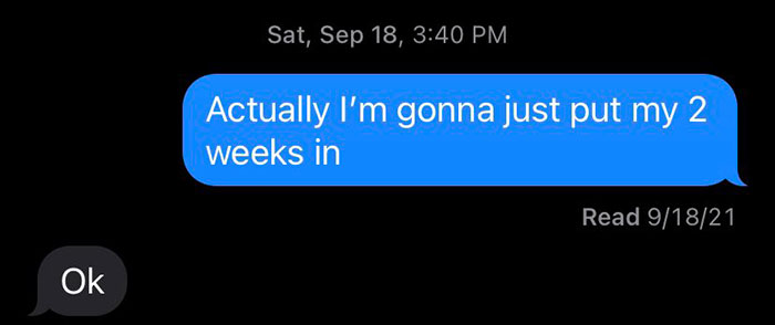 14 Screenshots Of People’s ‘I Quit’ Texts Because ‘Screw That, I Deserve Better’ 14 Screenshots Of People’s ‘I Quit’ Texts Because ‘Screw That, I Deserve Better’