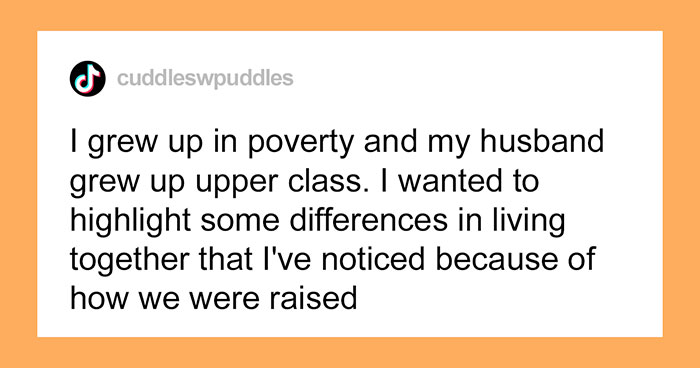 Woman Grew Up Poor While Her Husband Grew Up In Upper Class, Here Are 10 Of Their Differences