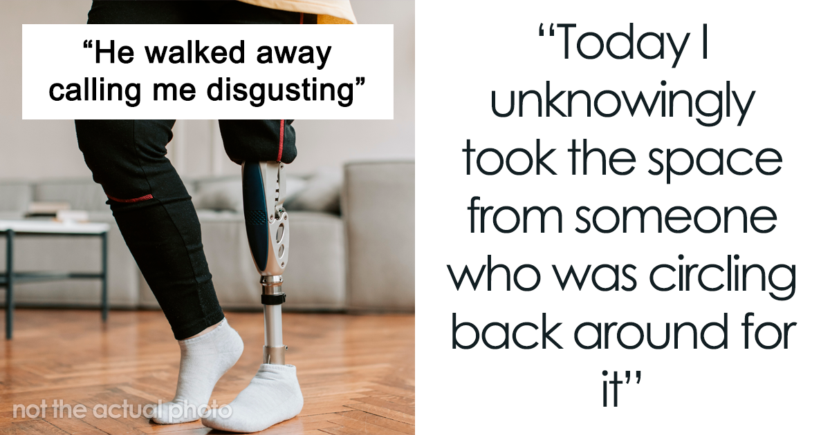 "I Took My Leg Off": Woman Asks If She Was Wrong To Dramatically Respond To This Man Who Yelled At Her For Parking In A Handicapped Spot - Vimarsana News