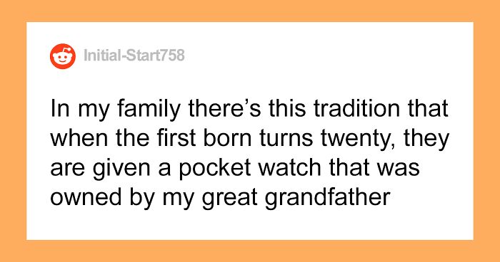 Daughter Wonders If She’s A Jerk For Ruining Her Birthday Party Because She Didn’t Get Great-Grandfather’s Pocket-Watch