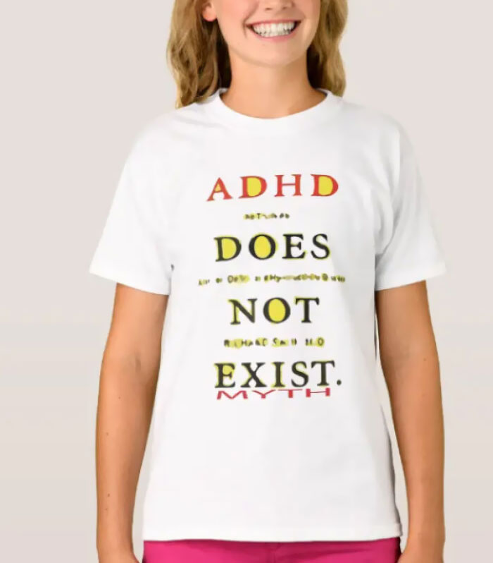 This Shirt Was Made By An ADHD Awareness Group. They Really Should Have Emphasized The "Myth" Part