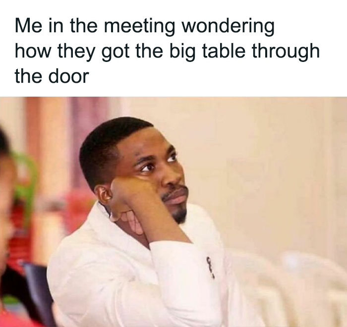 Tell Me This Thought Hasn’t Crossed Your Mind 😂 (Via @fuckworkmemes)
.
.
.
.
.
#conference #conferenceroom #conferencerooms #huge #desk #wtfmemes #wtfisthis #wtfmoment #how #howthefuck #howthef #corporatehumor #corporate #humor #worklife #work #wfh #wfhlife #workfromhome #funny #funnymemes #workmeme #workmemes #workprobs #workproblems #workhumor #officelife #officememes #officememe #officehumor