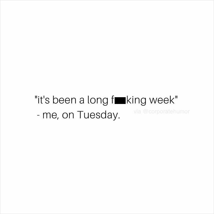 Is It #friday Yet?
.
.
.
.
.
#tuesdayvibes #tuesday #longweek #stress #stressed #corporatehumor #corporate #humor #worklife #work #wfh #wfhlife #workfromhome #funny #funnymemes #workmeme #workmemes #workprobs #workproblems #workhumor #officelife #officememes #officememe #officehumor
#meme #memes #memelife #lol #lmao