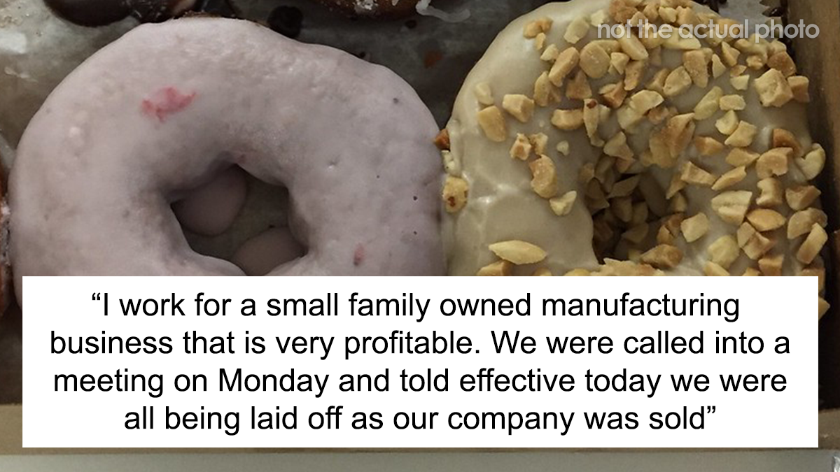 Employees With Specific Knowledge How To Use Their Machines Decide They Won’t Be Reapplying To Their Jobs After New Owners Laid Them Off