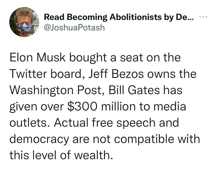 Capitalism Leads To Concentrated Wealth. Concentrated Wealth Means Concentrated Power. Therefore Capitalism Is Incompatible With Real Democracy, Which Requires Dispersed, Not Concentrated Power