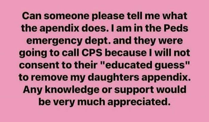 I Don’t Know What An Appendix Does But I Do Know The Doctors That Are Trying To Save My Child Are Just Quacks