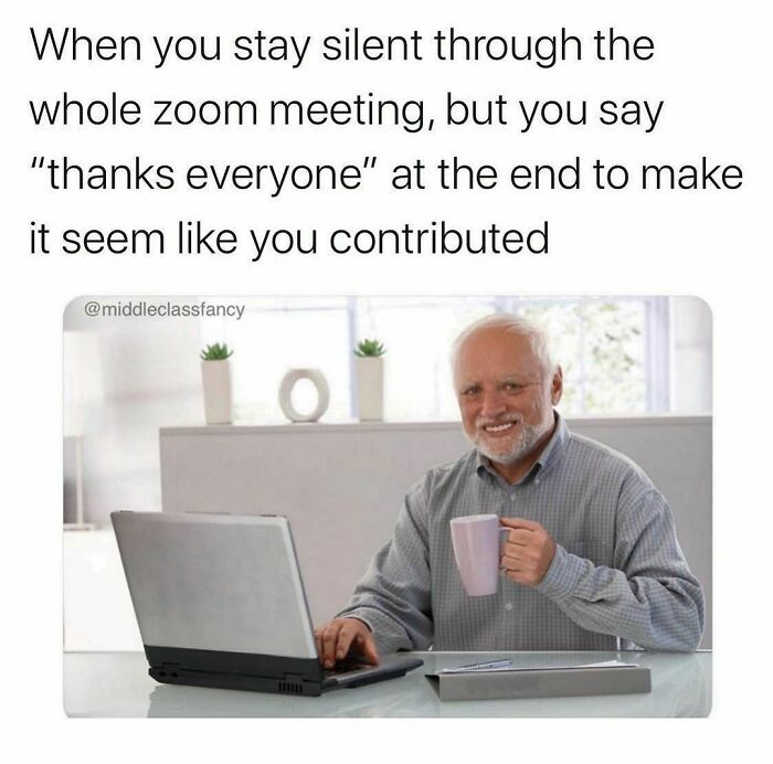 Thanks Everyone!
.
.
.
.
.
credit: @middleclassfancy
#givethanks #thankyou #thanks #zoom #zoommeeting #zoomlife #conferencecall #mute #corporatehumor #corporate #humor #worklife #work #wfh #wfhlife #workfromhome #funny #funnyshit #funnymemes #worksucks #workmeme #workmemes #workprobs #workproblems #worksucks #workhumor #officelife #officememes #officememe #officehumor