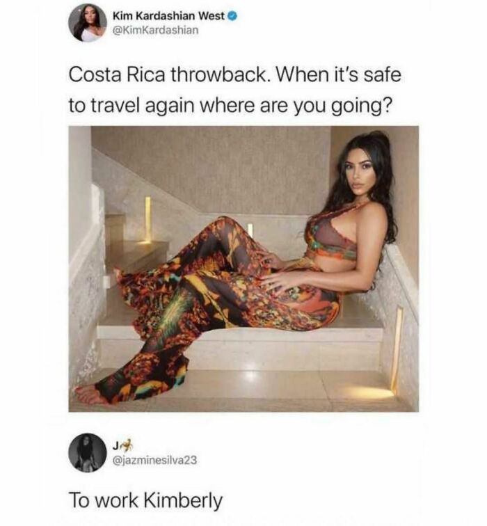 Do I Love My Job? No.
but Does It Afford Me The Ability To Buy Fancy Clothes And Go On Lavish Trips? Also No.
.
.
.
.
.
credit: @jazminesilva23
#kimkardashian #kardashian #kardashians #kardashianmemes #costarica #vacation #vacationmode #fancy #holiday #ooo #corporatehumor #corporate #humor #worklife #work #wfh #wfhlife #workfromhome #funny #funnymemes #workmeme #workmemes #workprobs #workproblems #workhumor #officelife #officememes #officememe #officehumor #quarantinelife