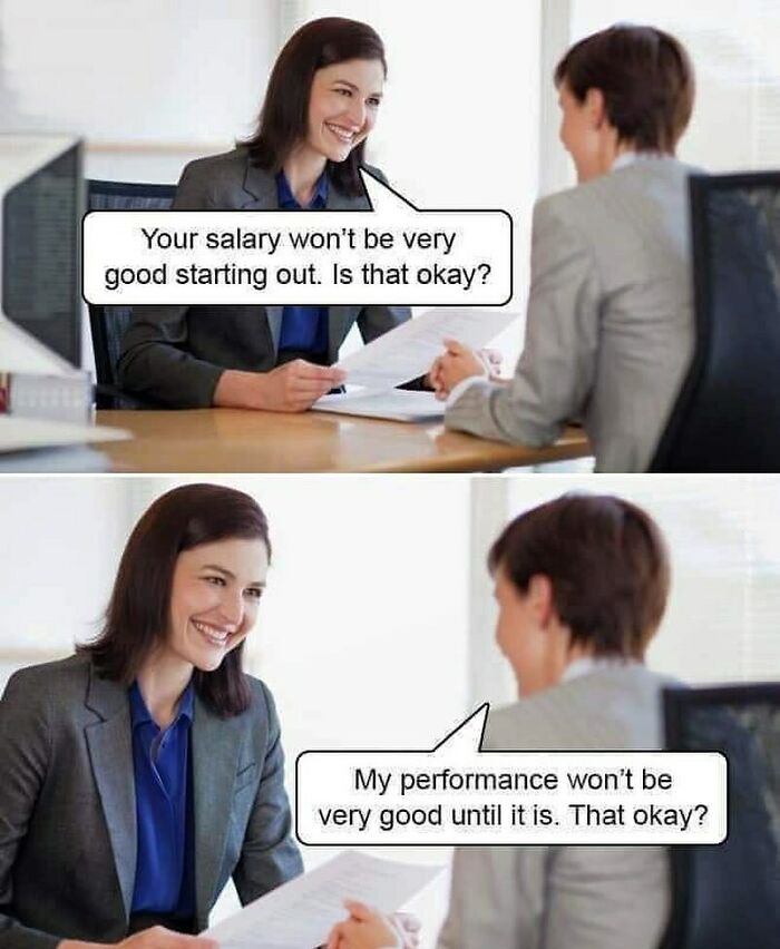Know Your Value! Base Salary Is Very Important Especially If You Plan To Stay At That Company Long-Term. Don’t Settle.
.
.
.
.
.
#value #worth #selfworth #knowyourworth #knowyourvalue #corporatehumor #corporate #humor #worklife #work #wfh #wfhlife #workfromhome #funny #funnymemes #workmeme #workmemes #workprobs #workproblems #workhumor #officelife #officememes #officememe #officehumor #hr #salary #salarynegotiation