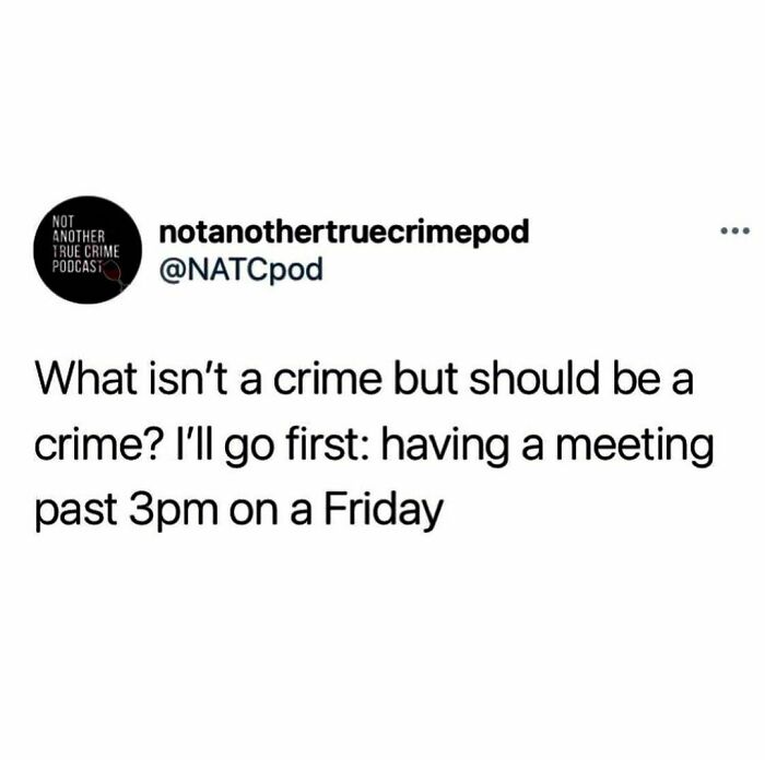 Friday Afternoon Meetings? I’ll Be “Tentative” @natcpod
.
.
.
.
.
#friday #fridayvibes #fridaymood #fridayfeeling #weekend #weekendvibes #weekendmood #weekendfun #no #meeting #meetings #corporatehumor #corporate #humor #worklife #work #wfh #wfhlife #workfromhome #funny #funnymemes #workmeme #workmemes #workprobs #workproblems #workhumor #officelife #officememes #officememe #officehumor