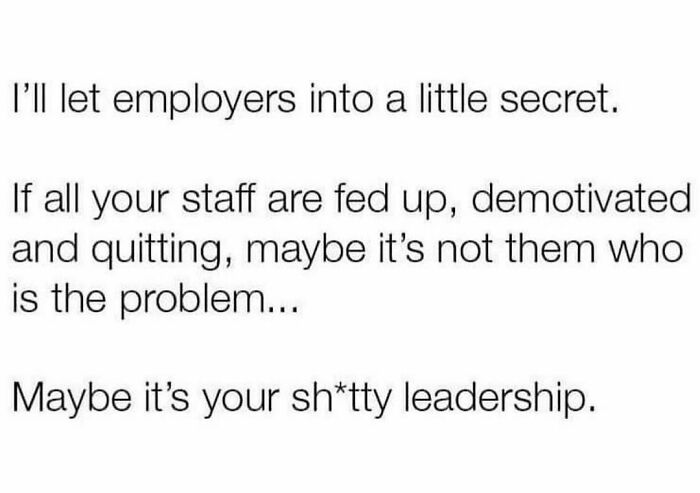 Facts.
.
.
.
.
.
#leadership #facts #dobetterbebetter #dobetter #bebetter #corporatehumor #corporate #humor #worklife #work #wfh #wfhlife #workfromhome #funny #funnymemes #workmeme #workmemes #workprobs #workproblems #workhumor #officelife #officememes #officememe #officehumor