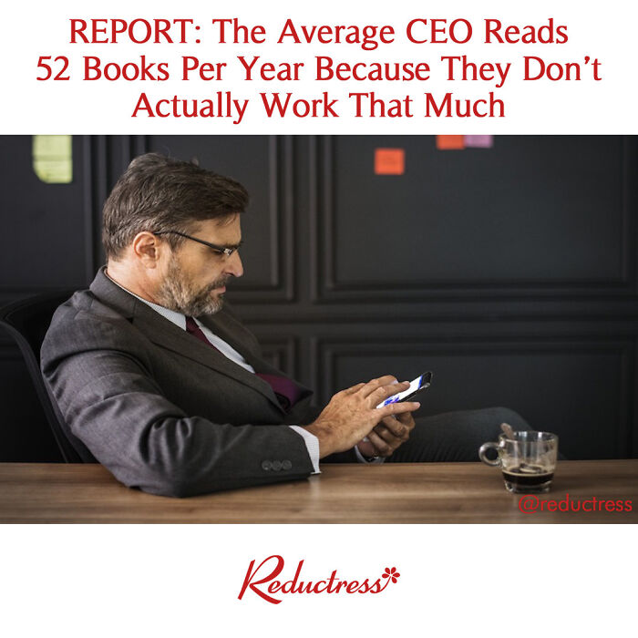 While The Other Employees In Their Companies Read About One To Two Full Books Per Year, Ceos Were Able To Read Anywhere From 27 To 81 Books – And Not The Short Ones, Either.