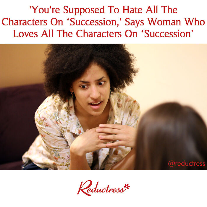 “I Need To See What Terrible And Unethical Thing They’ll Do Next, And I Also Want To See If The Person I’m Rooting For Is Moving Up On The Corporate Ladder!"
#succession