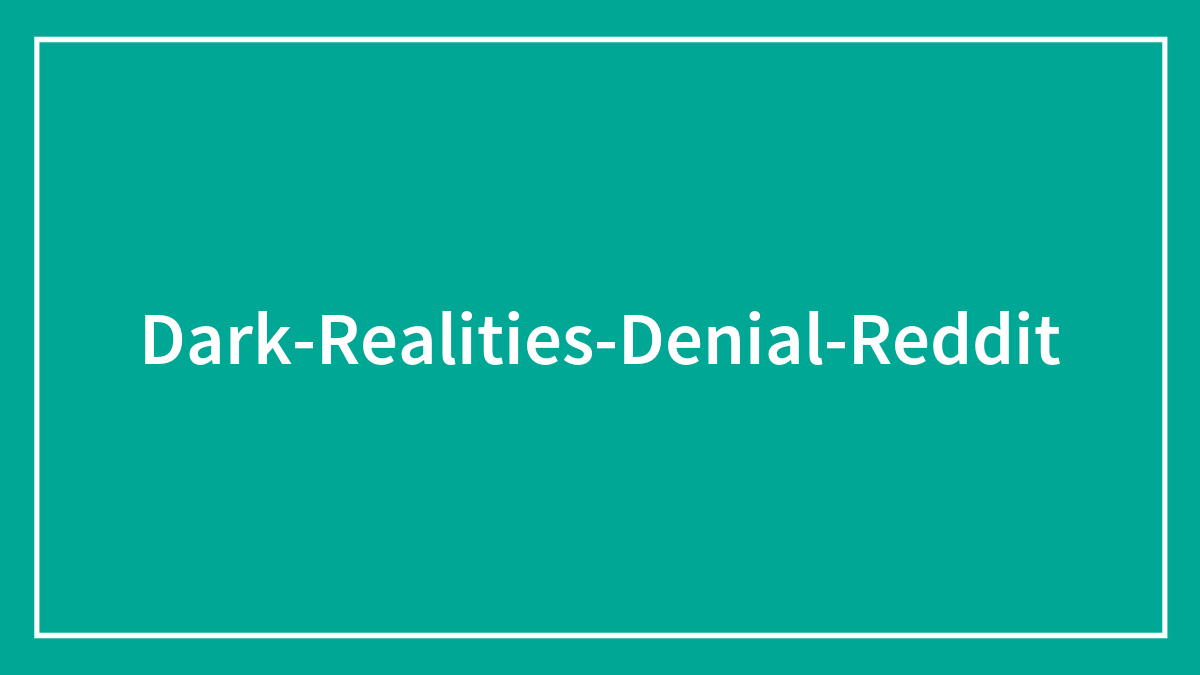 30 Of The Darkest Realities People Often Choose To Live In Denial About, As Shared By Folks Online