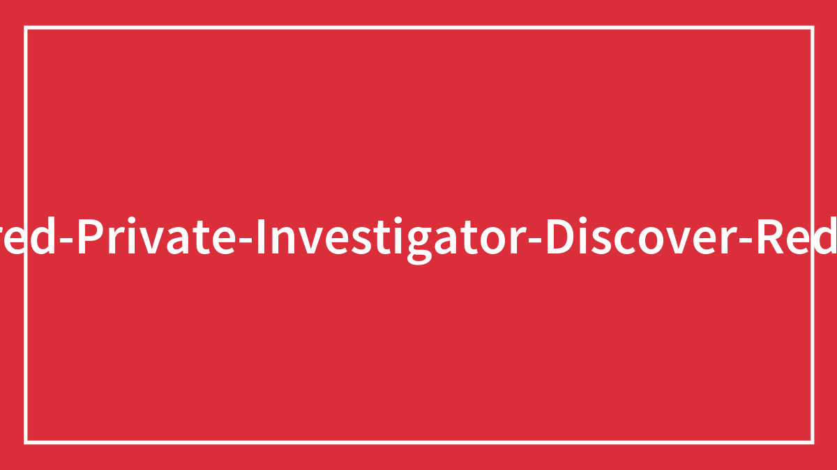 34 Wild, Unexpected Or Underwhelming Discoveries Made By Private Investigators, As Shared In This Online Group