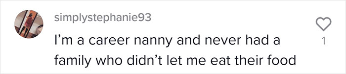 Family Hires Nanny Full-Time And Explains To Her That She Can't Eat Anything From Their Home Family Hires Nanny Full-Time And Explains To Her That She Can't Eat Anything From Their Home