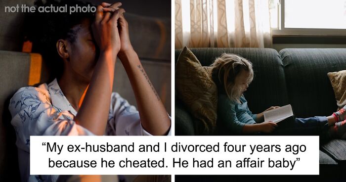 “Am I A Jerk For Saying That I Wouldn’t Be Playing Mom With My Ex’s Affair Baby?”