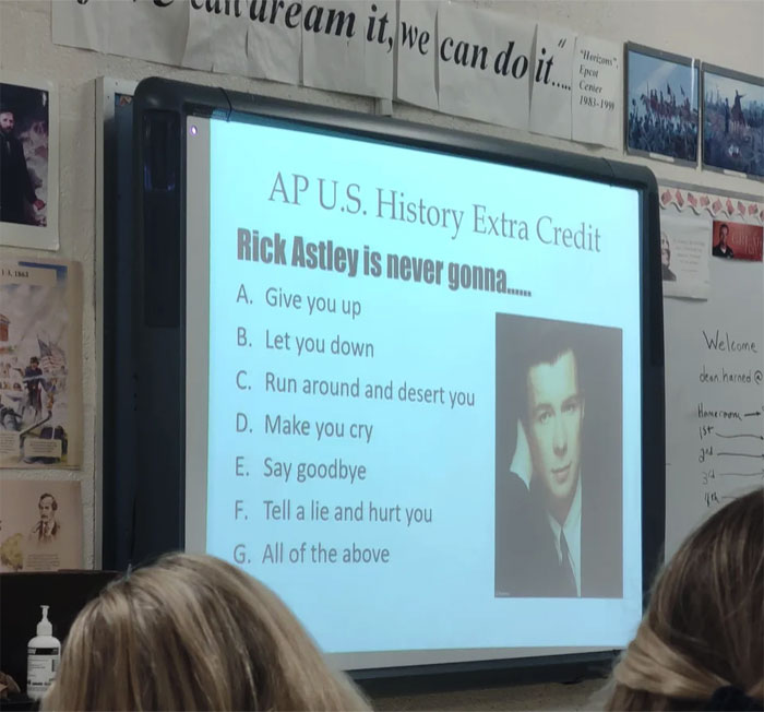 My History Teacher Rick-Rolled Everyone On The First Day Of School